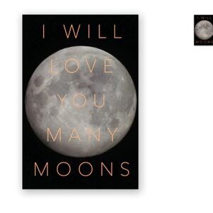 I WILL LOVE YOU MANY MOONS CARD, blank inside